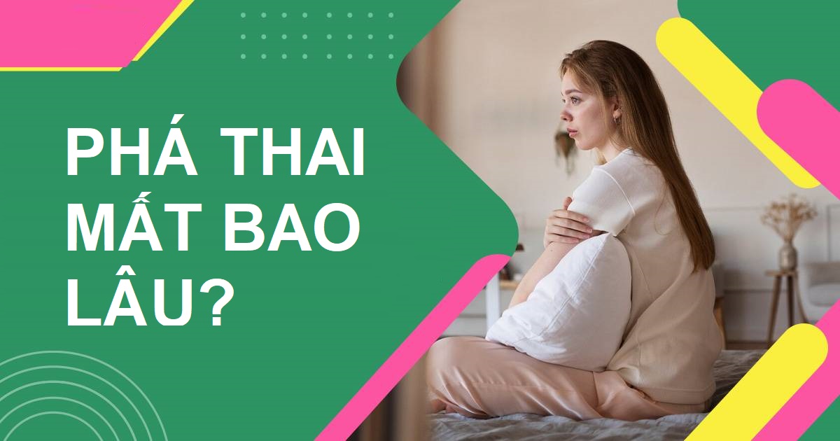 phá thai mất bao lâu