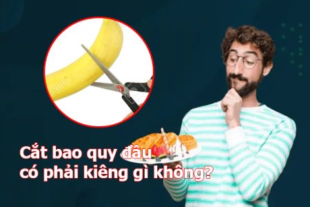 cắt bao quy đầu có phải kiêng gì không